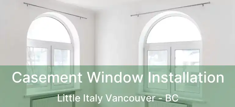  Casement Window Installation Little Italy Vancouver - BC