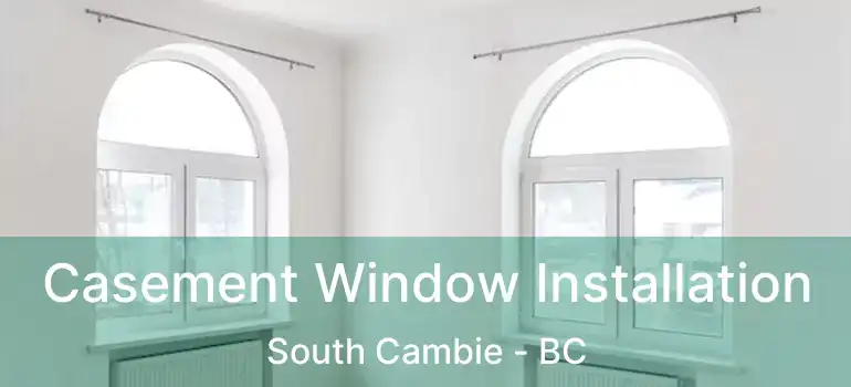  Casement Window Installation South Cambie - BC