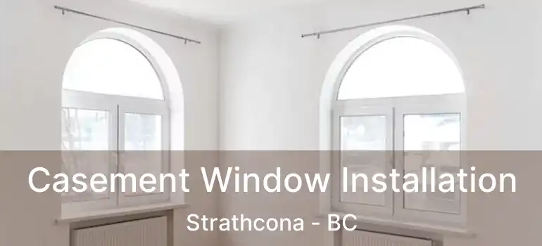  Casement Window Installation Strathcona - BC