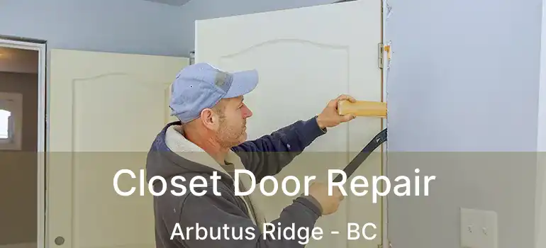  Closet Door Repair Arbutus Ridge - BC