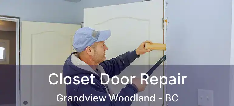  Closet Door Repair Grandview Woodland - BC