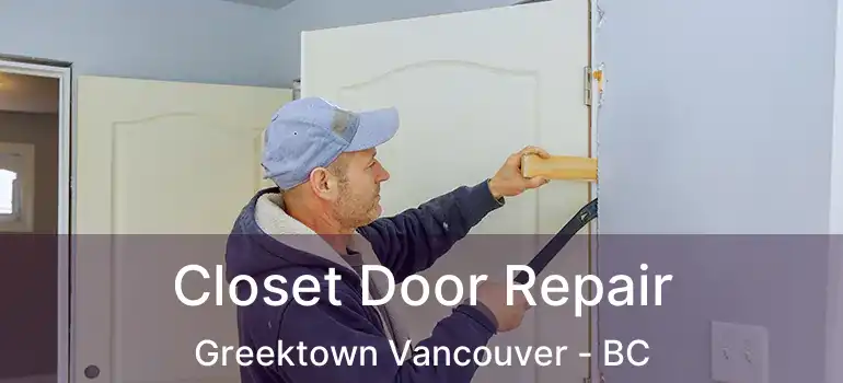  Closet Door Repair Greektown Vancouver - BC
