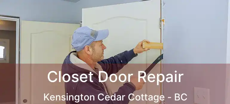  Closet Door Repair Kensington Cedar Cottage - BC