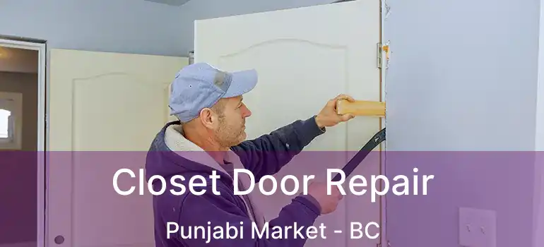  Closet Door Repair Punjabi Market - BC