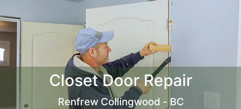  Closet Door Repair Renfrew Collingwood - BC