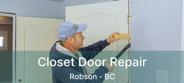  Closet Door Repair Robson - BC