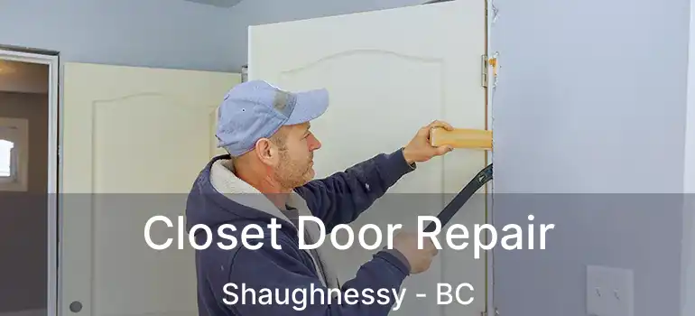  Closet Door Repair Shaughnessy - BC