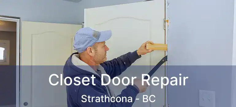  Closet Door Repair Strathcona - BC
