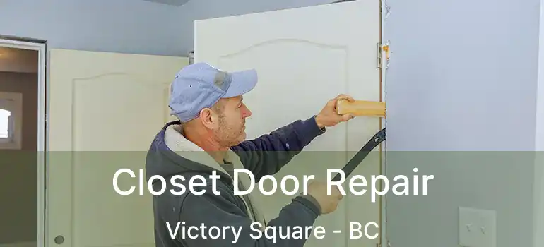  Closet Door Repair Victory Square - BC