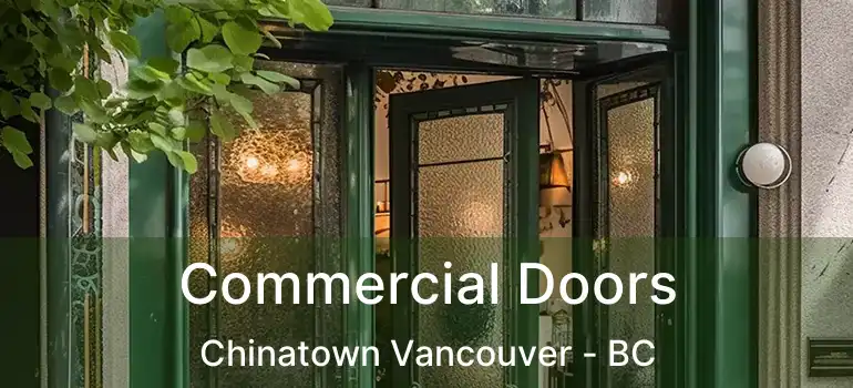  Commercial Doors Chinatown Vancouver - BC