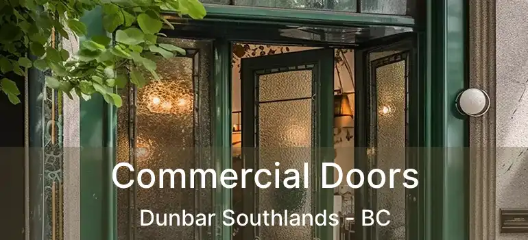  Commercial Doors Dunbar Southlands - BC