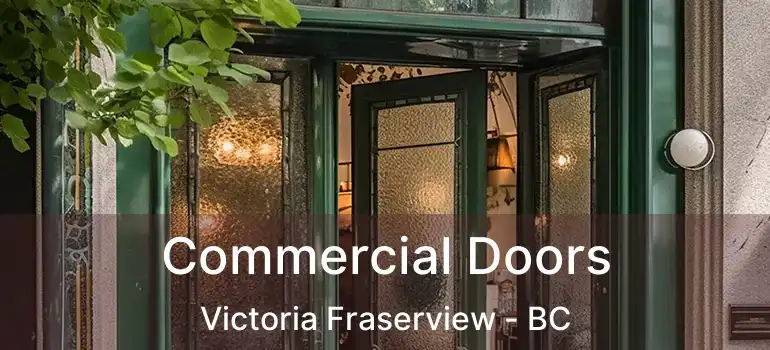  Commercial Doors Victoria Fraserview - BC