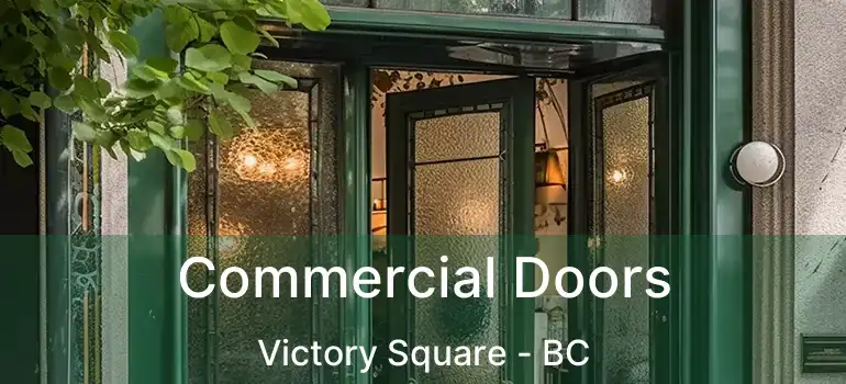  Commercial Doors Victory Square - BC