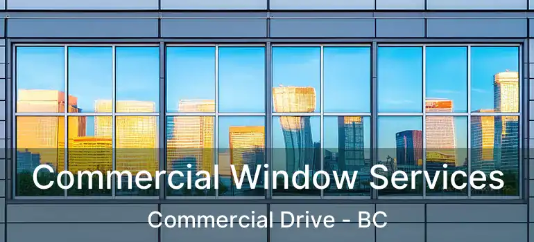  Commercial Window Services Commercial Drive - BC
