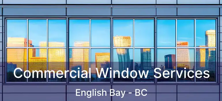  Commercial Window Services English Bay - BC