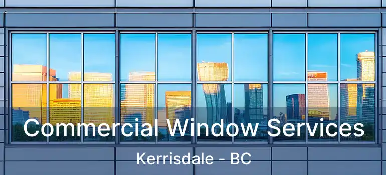  Commercial Window Services Kerrisdale - BC