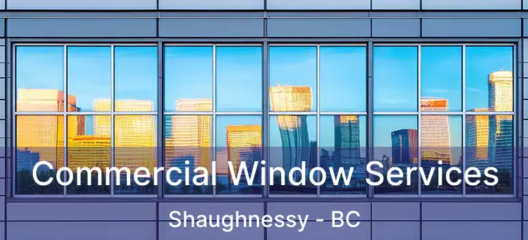 Commercial Window Services Shaughnessy - BC