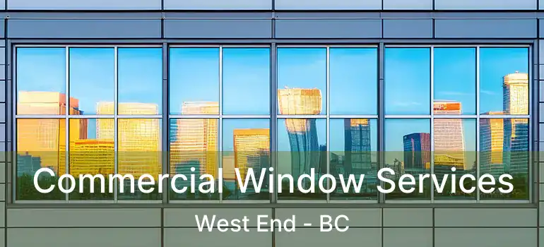  Commercial Window Services West End - BC