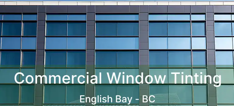  Commercial Window Tinting English Bay - BC