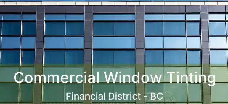  Commercial Window Tinting Financial District - BC