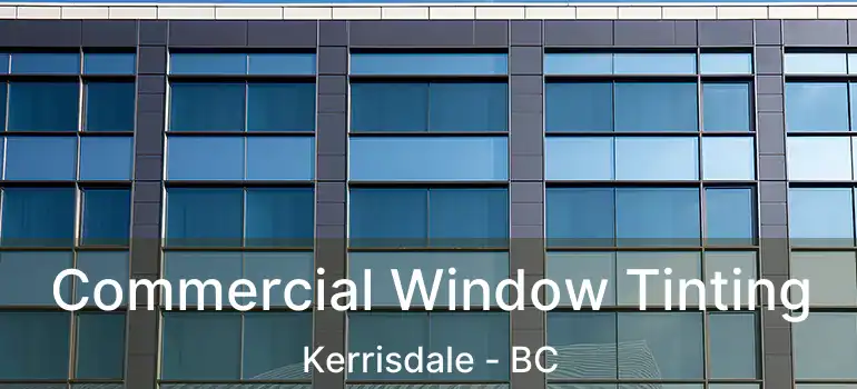  Commercial Window Tinting Kerrisdale - BC