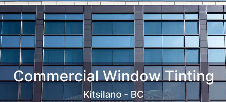  Commercial Window Tinting Kitsilano - BC