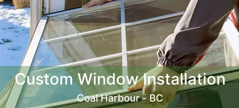  Custom Window Installation Coal Harbour - BC