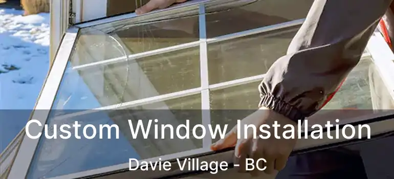  Custom Window Installation Davie Village - BC
