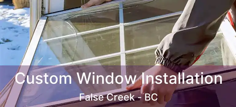  Custom Window Installation False Creek - BC