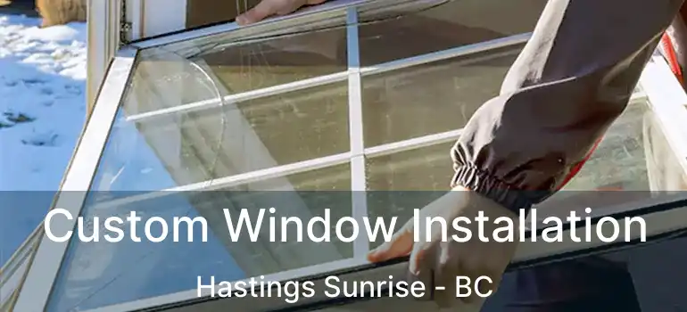  Custom Window Installation Hastings Sunrise - BC