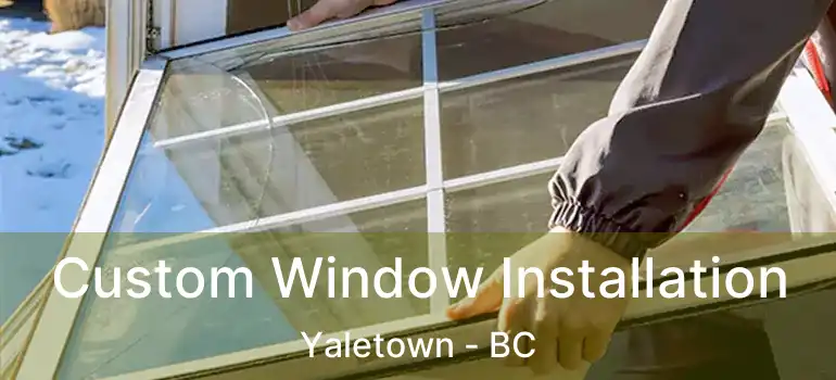  Custom Window Installation Yaletown - BC