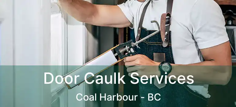  Door Caulk Services Coal Harbour - BC