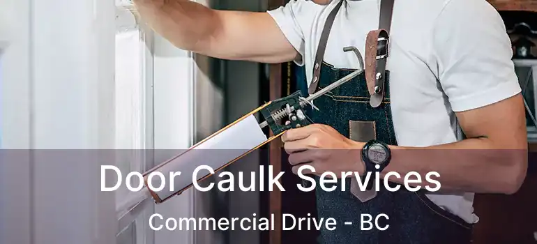  Door Caulk Services Commercial Drive - BC