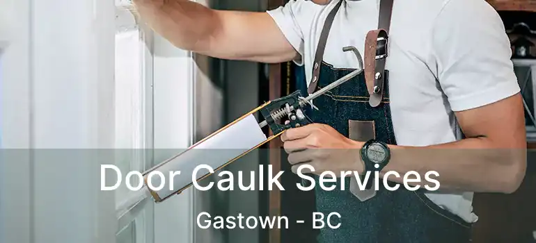  Door Caulk Services Gastown - BC