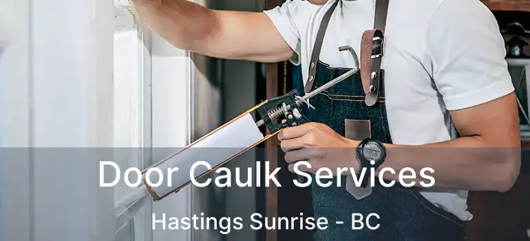  Door Caulk Services Hastings Sunrise - BC