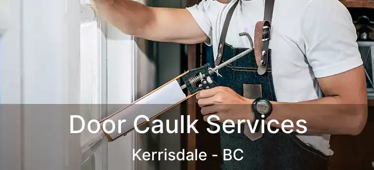  Door Caulk Services Kerrisdale - BC