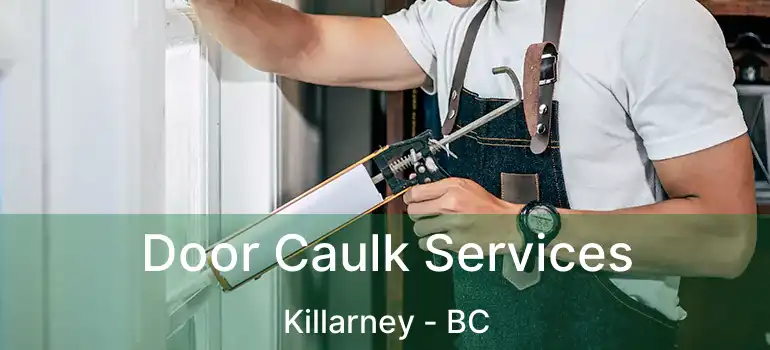  Door Caulk Services Killarney - BC