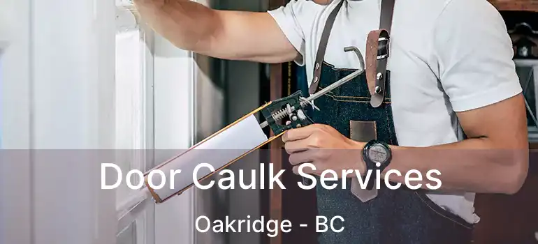  Door Caulk Services Oakridge - BC