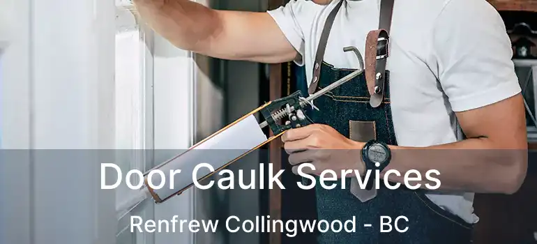  Door Caulk Services Renfrew Collingwood - BC