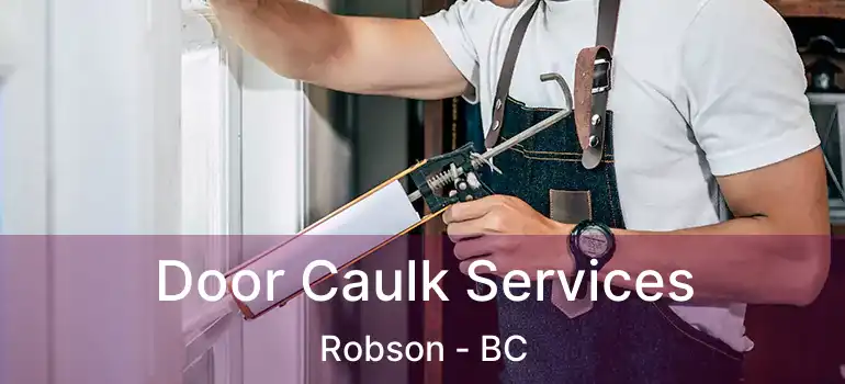  Door Caulk Services Robson - BC
