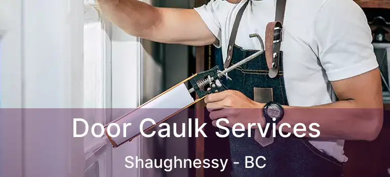  Door Caulk Services Shaughnessy - BC