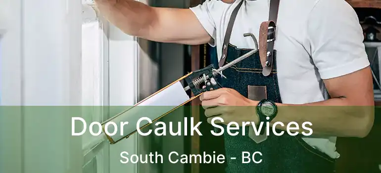  Door Caulk Services South Cambie - BC