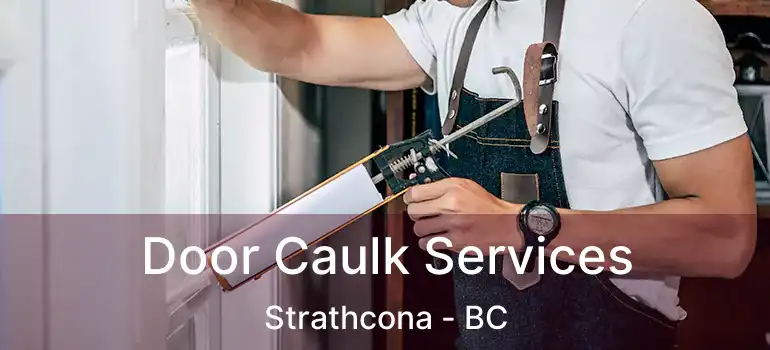  Door Caulk Services Strathcona - BC