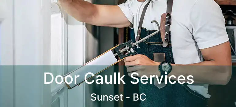  Door Caulk Services Sunset - BC