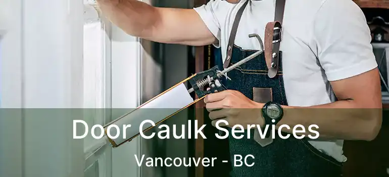  Door Caulk Services Vancouver - BC