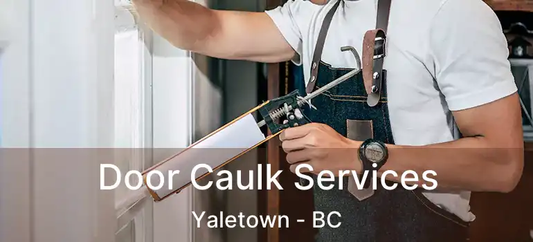  Door Caulk Services Yaletown - BC
