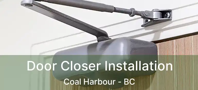  Door Closer Installation Coal Harbour - BC