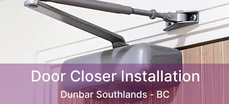  Door Closer Installation Dunbar Southlands - BC