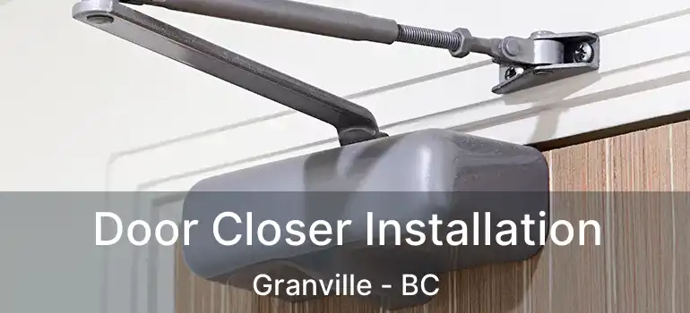  Door Closer Installation Granville - BC