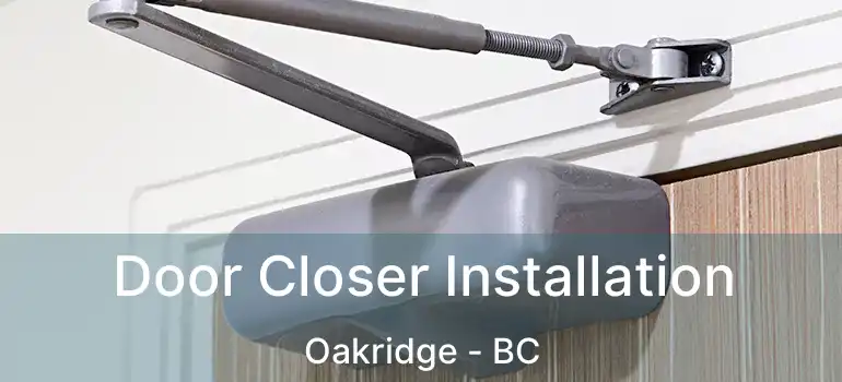  Door Closer Installation Oakridge - BC